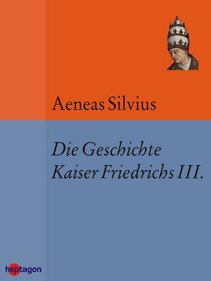 cover image of Die Geschichte Kaiser Friedrichs III.